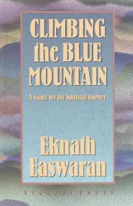 Climbing the Blue Mountain by Eknath Easwaran
