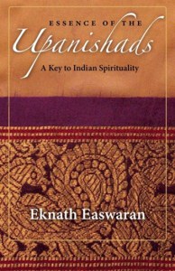 Essence of the Upanishads by Eknath Easwaran