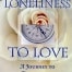 From Loneliness to Love by Phil Nuernberger