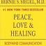 Peace Love Healing by Bernie Siegel