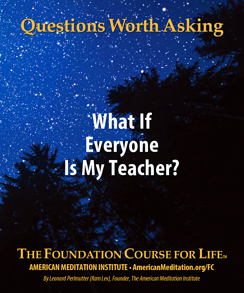 AMI's Question Worth Asking —“What If Everyone Is My Teacher?"